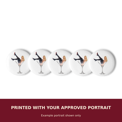 Personalized set of five pin buttons printed with your approved portrait. Example portrait shown only.